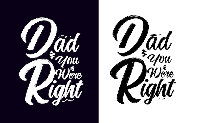 Dad You Were Right typography lettering modern design