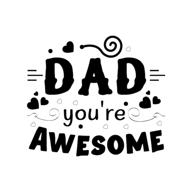 Dad youre awesome typography design vector
