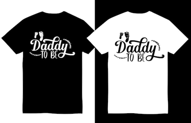 Daddy To Be Mothers day t shirt design