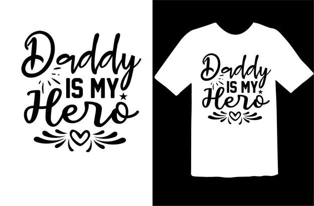 Daddy is My Hero t shirt design