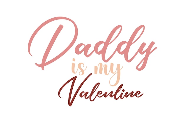 Daddy is my Valentine