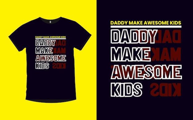 Daddy make awesome kids цитирует дизайн футболки