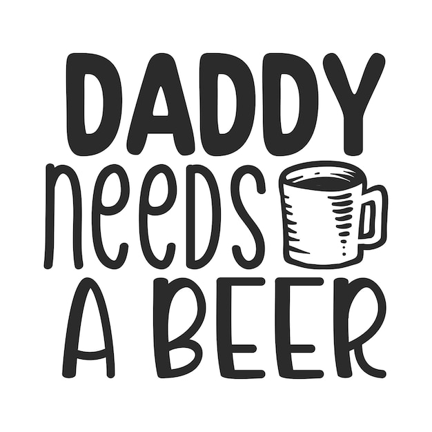 Vector daddy needs a beer