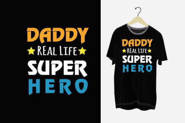 Vector daddy real life super hero t-shirt design vector