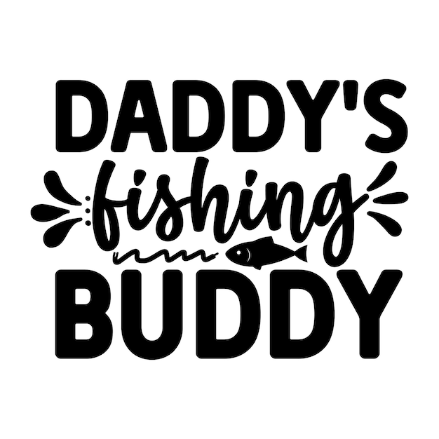 Daddy's fishing buddy SVG