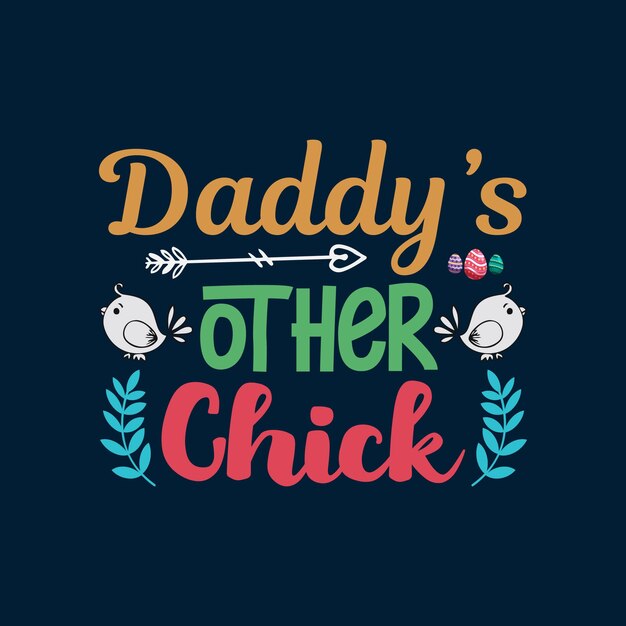 Daddy's other chick pasen t-shirtontwerp