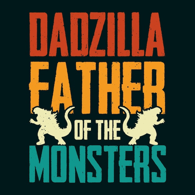 Dadzilla vader van de monsters tshirt design