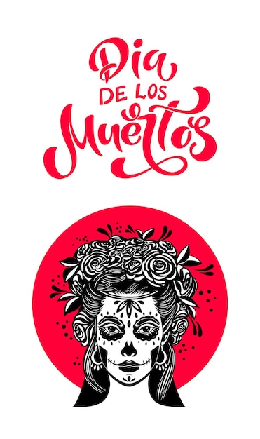 Dag van de doden is een mexicaanse feestdag belettering dia de los muertos vrouw met make-up suikerschedel met roze bloemen