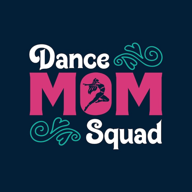 Vettore t-shirt dance mom squad per la giornata delle madri design mom typography t-shirt vintage mom t-shirt design