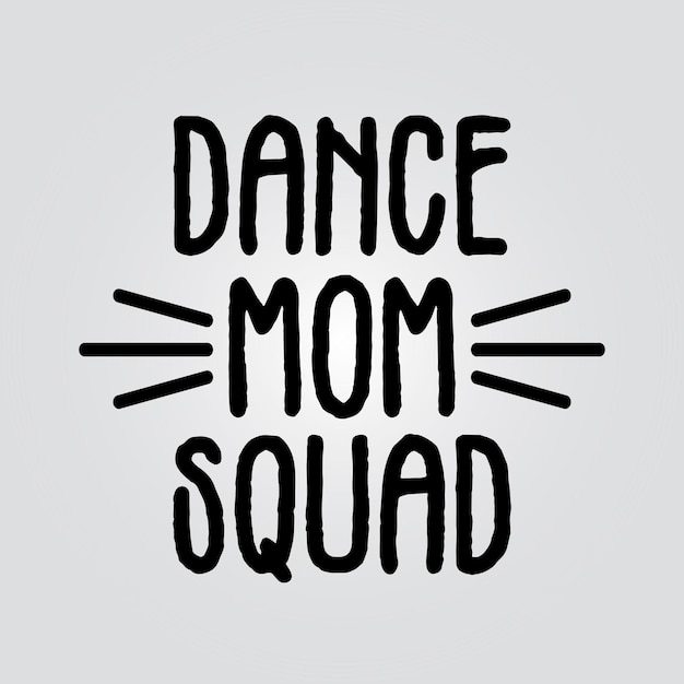 Vector dance mom squad typography lettering