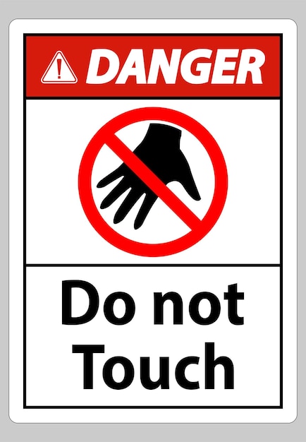danger sign do not touch and please do not touch