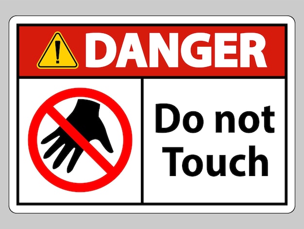 danger sign do not touch and please do not touch