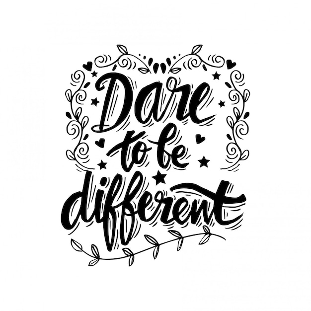 Dare to be different lettering quote. 