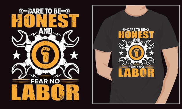 Dare to be honest and fear no labor labor day t shirt design