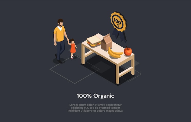 Vector dark background, conceptual writing. isometric vector composition, illustration in cartoon 3d style. organic helathy foodstuff, man and child coming to table with good meals. approval lable hanging.