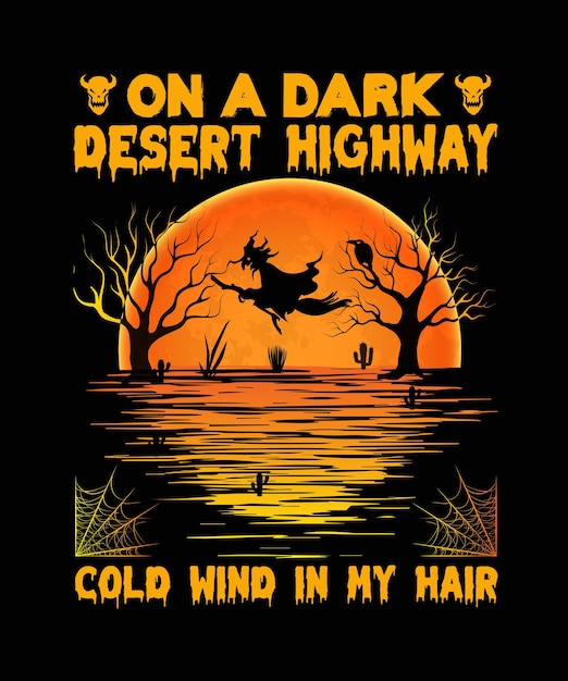 On A Dark Desert Highway Cold Wind In My Hair Halloween T shirt Design