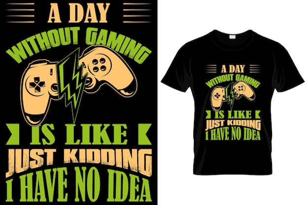 A DAY WITHOUT GAMING IS LIKE JUST ...... ゲーミング カスタム T シャツ。