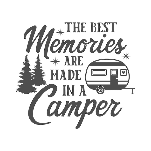 De beste herinneringen worden gemaakt in een camper motiverende slogan inscriptie camping vector citaten