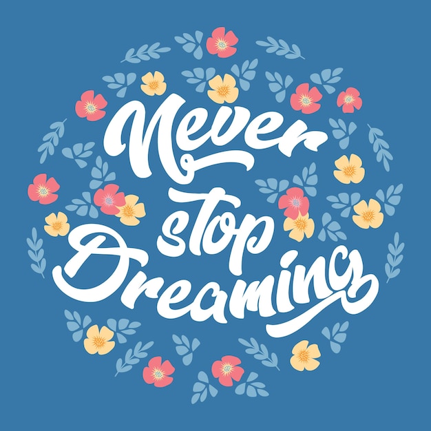 Vector de inscriptie never stop dreaming in een ronde vorm in zachte kleuren. illustratie, print, vector