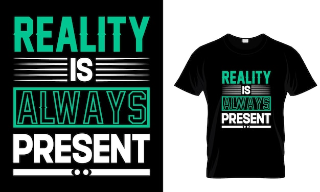 De realiteit is altijd aanwezig belettering citaat t-shirt design