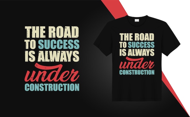 De weg naar succes is altijd in aanbouw - citaten voor het ontwerpen van t-shirts voor het bedrukken van t-shirts, retro