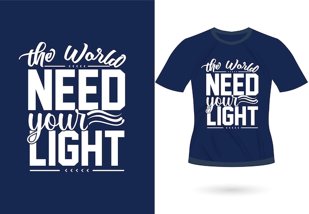 De wereld heeft je licht nodig inspirerend Trendy motiverende typografie Ontwerp voor T-shirtafdruk
