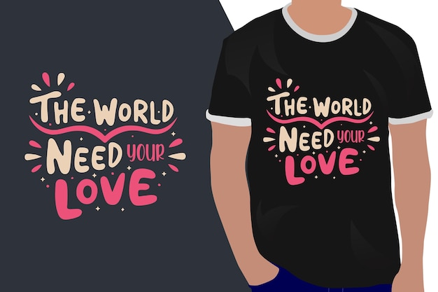 De wereld heeft je liefde nodig motivatie citaat of t-shirts ontwerp