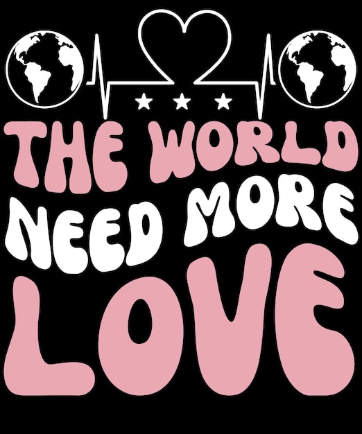 De wereld heeft meer liefde nodig voor T-shirtontwerpen.