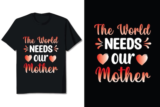 De wereld heeft ons moederdag-t-shirtontwerp nodig