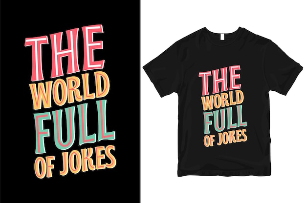 De wereld vol grappen stijlvol en perfect typografie t-shirt Design