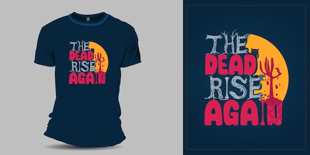 The dead rise again halloween design for t shirt