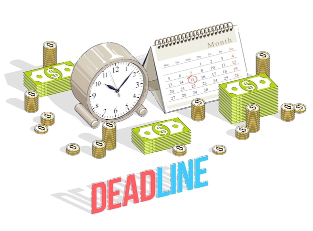 Deadline concept, table Clock and Calendar with cash money stacks and coin piles isolated on white background. Isometric vector business and finance illustration, 3d thin line design.