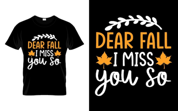 Dear fall i miss you so Happy thanksgiving fall season tshirt design vector