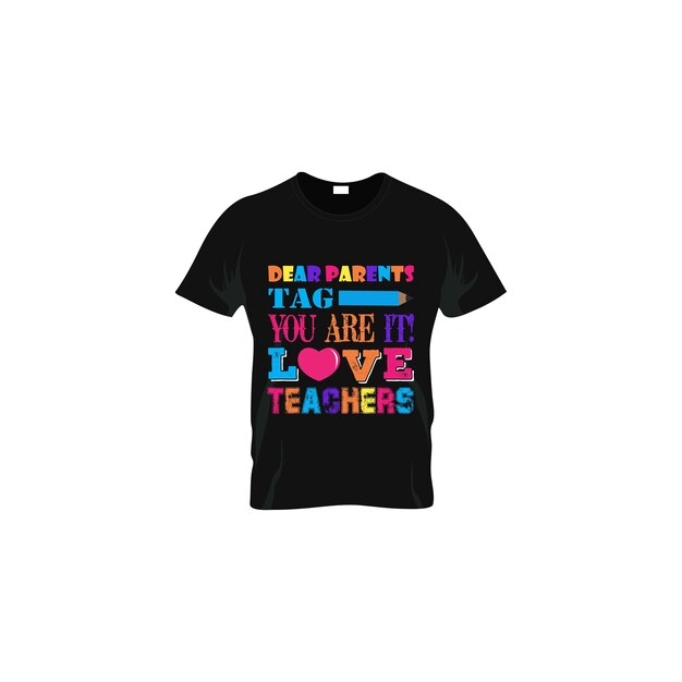 dear parents tag you are it, love teachers. teacher t-shirt