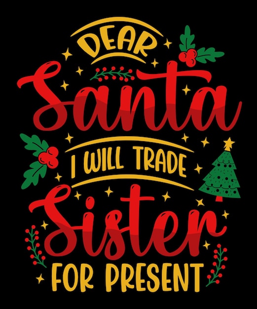 친애하는 산타에게 나는 선물을 위해 자매를 교환 할 것입니다. 재미있는 자매 크리스마스 날 티셔츠와 상품 디자인