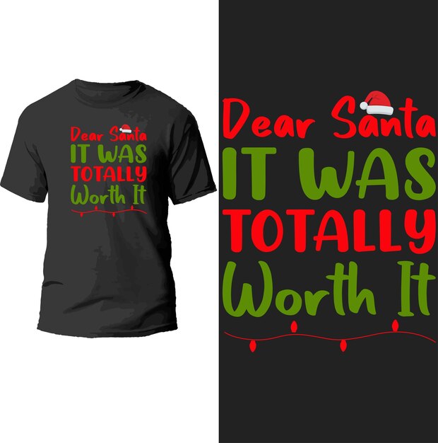 dear santa it was totally worth it t shirt design.