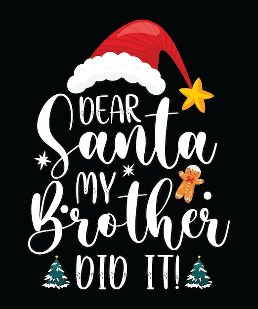 Dear Santa my Brother did it T-Shirt Design