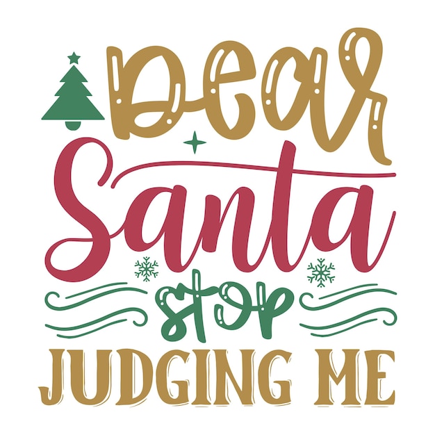 Dear santa stop judging me SVG