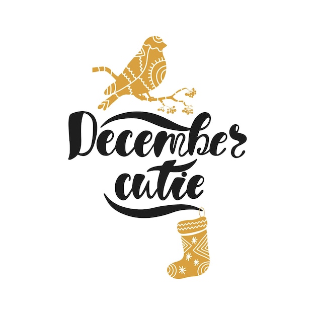 December cutie. Hand drawn calligraphy text. Holiday typography design with bullfinch and sock. Black and gold christmas greeting card.