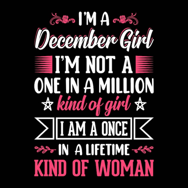 December quotes Typographic vector t shirt design for birthday girls