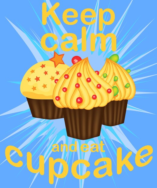 Decorative card with cupcakes and positive quote 'Keep calm and eat cupcakes' bakery typography poster