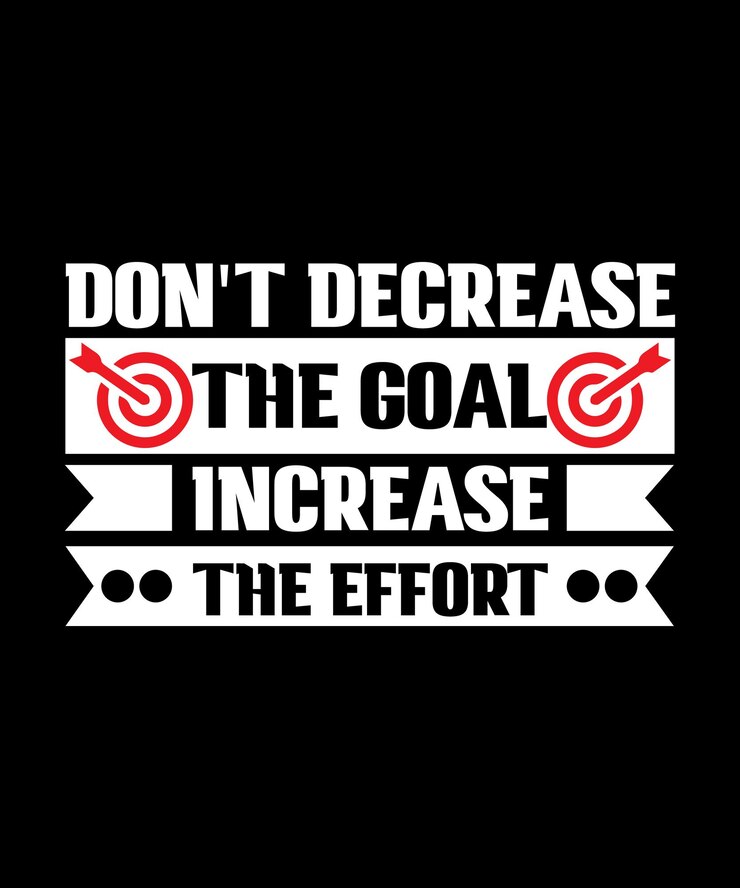 Vector don't decrease the goal increase the effort tshirt design print templatetypography vector