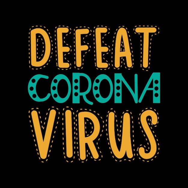 defeat corona virus typography lettering quote