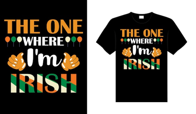 Degene waar Im Irish St Patricks Day typografie kleurrijke belettering Tshirt ontwerp