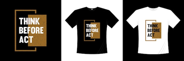 Denk voor act typografie t-shirtontwerp