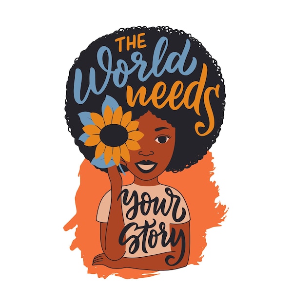 Vettore il design donna africana con girasole e citazione. il mondo ha bisogno dello slogan della tua storia per ragazze nere, poster, cartoline, design di loghi, design di t-shirt. illustrazione vettoriale