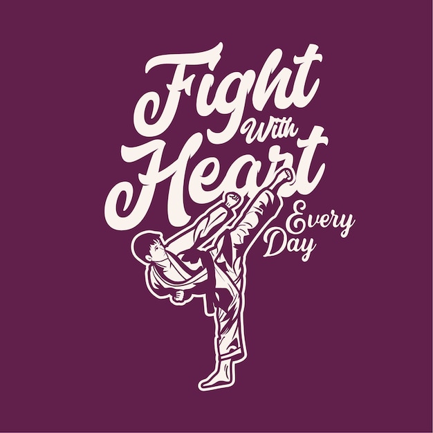 Дизайн бой сердцем каждый день с мастером боевых искусств карате, пинающим винтажную иллюстрацию