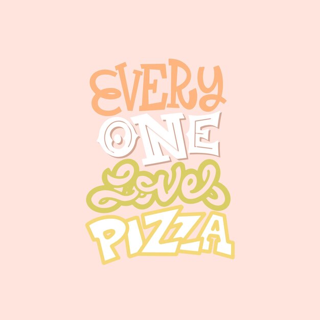 Vector design idea for postcards banner everyone loves pizza in lettering style for print and decoration vector illustration