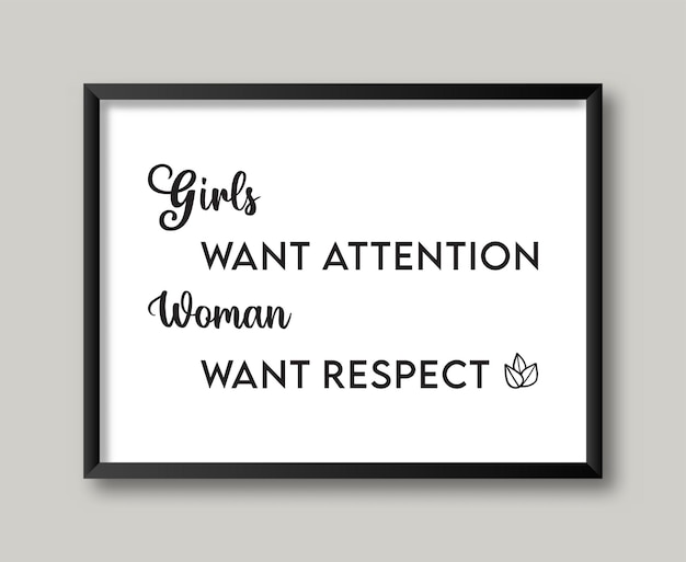 Vector design quotes girls want attention women want respect