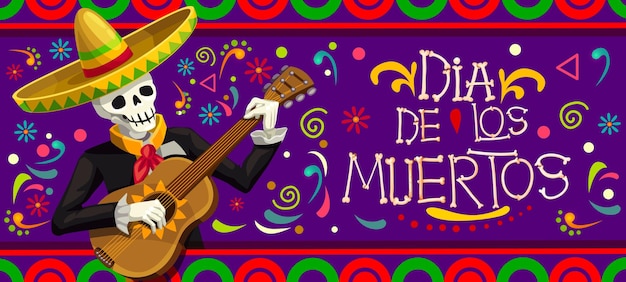 Banner festivo messicano dia de los muertos. personaggio musicista scheletro mariachi del giorno dei morti con chitarra e sombrero, decorato con bordi vettoriali di ornamenti etnici, ossa e fiori del messico